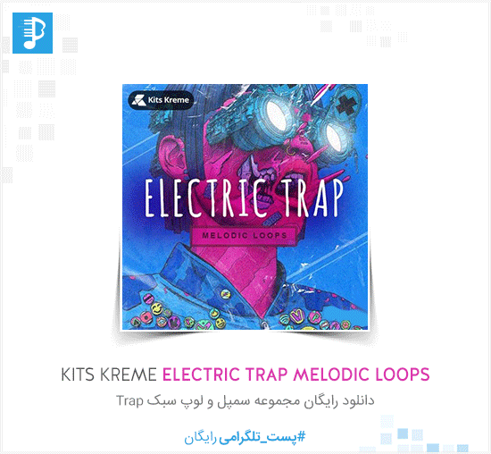 Kits Kreme Electric Trap Melodic Loops